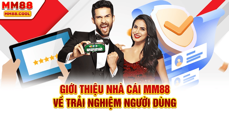 Giới thiệu nhà cái MM88 về trải nghiệm người dùng