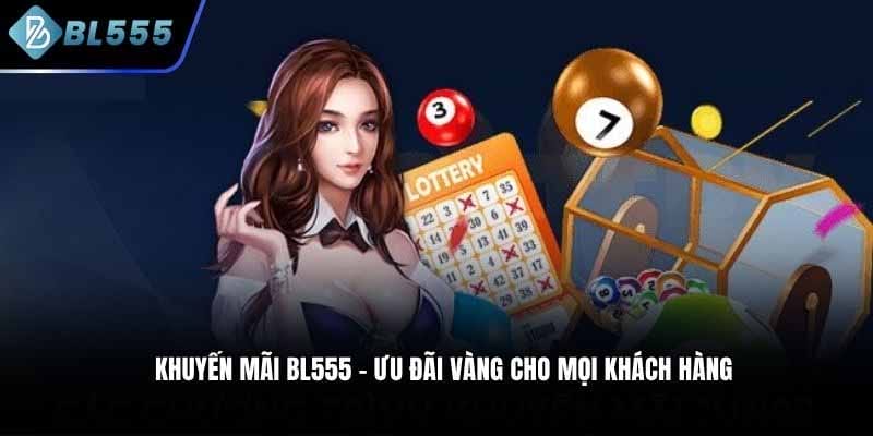 3. Khuyến mãi và dịch vụ khách hàng – Tối ưu hóa trải nghiệm BL555