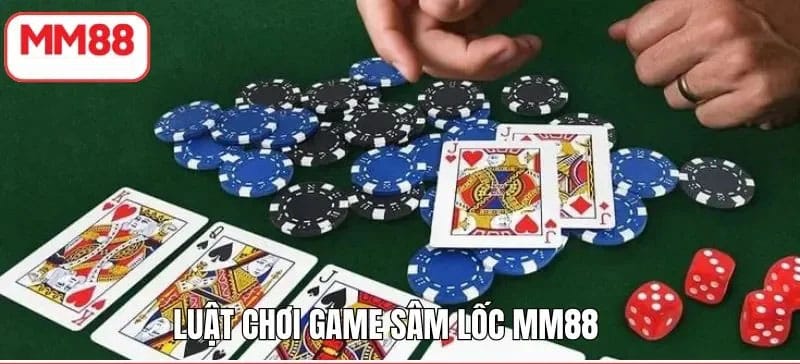 Luật chơi sâm lốc MM88 chi tiết cho người mới