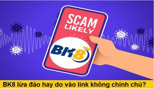 Lừa Đảo BK8 Có Thật Không? Toàn Cảnh Sự Thật Về Nhà Cái BK8