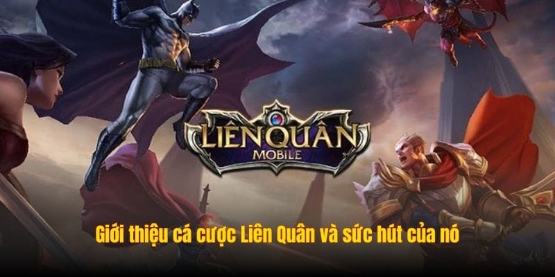 Giới thiệu cá cược Liên Quân và sức hút của nó