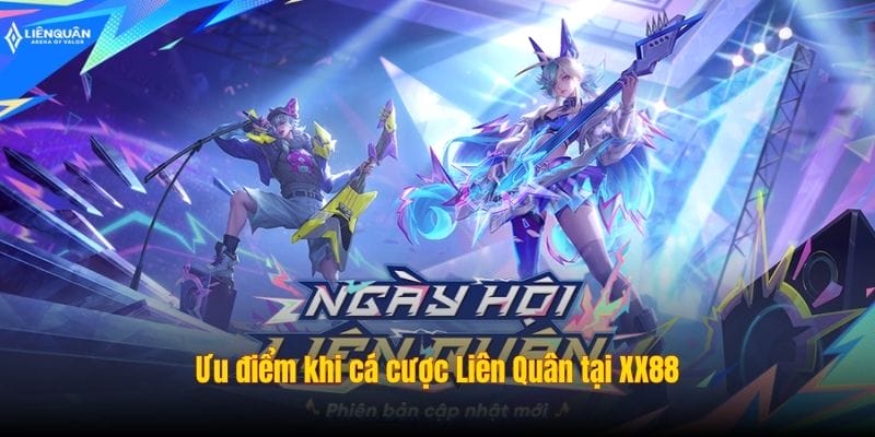 Ưu điểm khi cá cược Liên Quân tại XX88