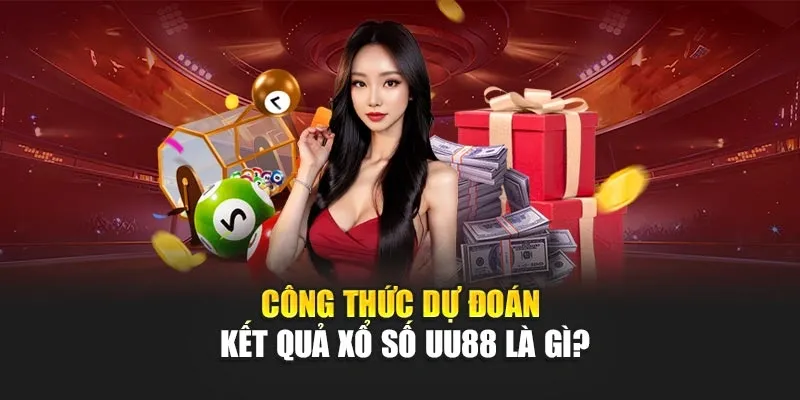 Công thức dự đoán kết quả xổ số UU88 là gì