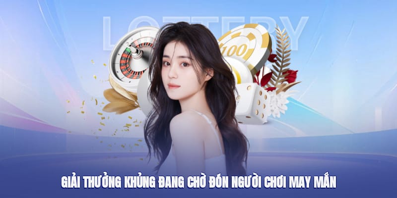 Giải thưởng khủng đang chờ đón người chơi may mắn Giải thưởng khủng đang chờ đón người chơi may mắn