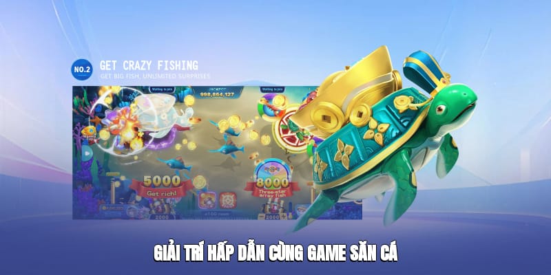 Giải trí hấp dẫn cùng game săn cá