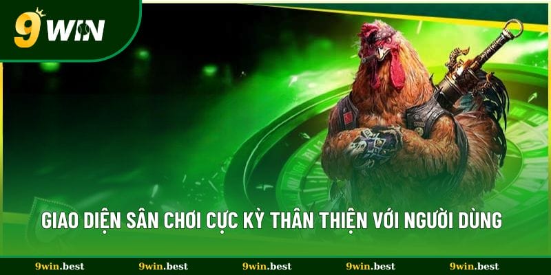 Giao diện sân chơi cực kỳ thân thiện với người dùng