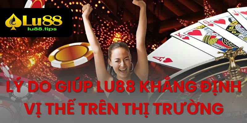 Những ưu điểm vượt trội khi tham gia chơi tại lu88 Những ưu điểm vượt trội khi tham gia chơi tại lu88