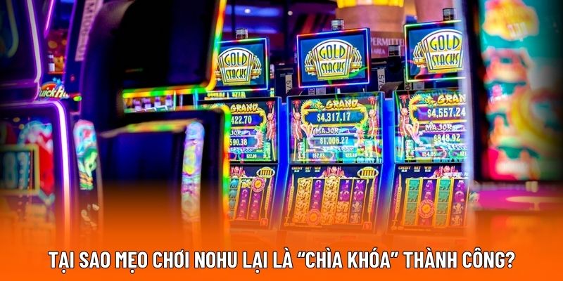 Mẹo Chơi Nohu – Quay Slot Nhận Tiền Thưởng Liền Tay