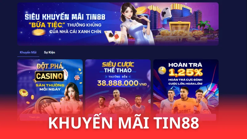Top 4 khuyến mãi Tin88 hot nhất - Bạn không thể bỏ lỡ!