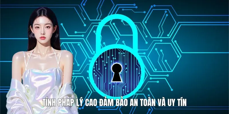 Tính pháp lý cao đảm bảo an toàn và uy tín