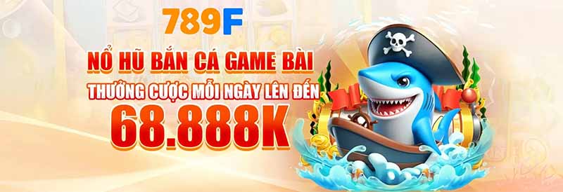 789F – Nền tảng cá cược an toàn, thưởng khủng cực chất năm 2025 789F – Nền tảng cá cược an toàn, thưởng khủng cực chất năm 2025