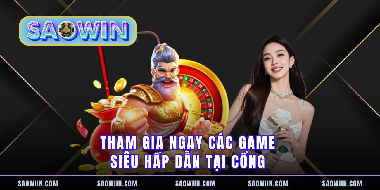 Tham gia ngay các game siêu hấp dẫn tại cổng