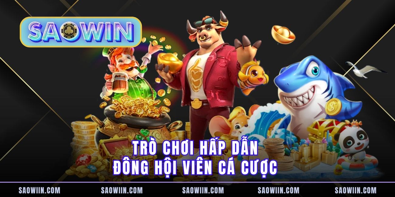 Trò chơi hấp dẫn đông hội viên cá cược