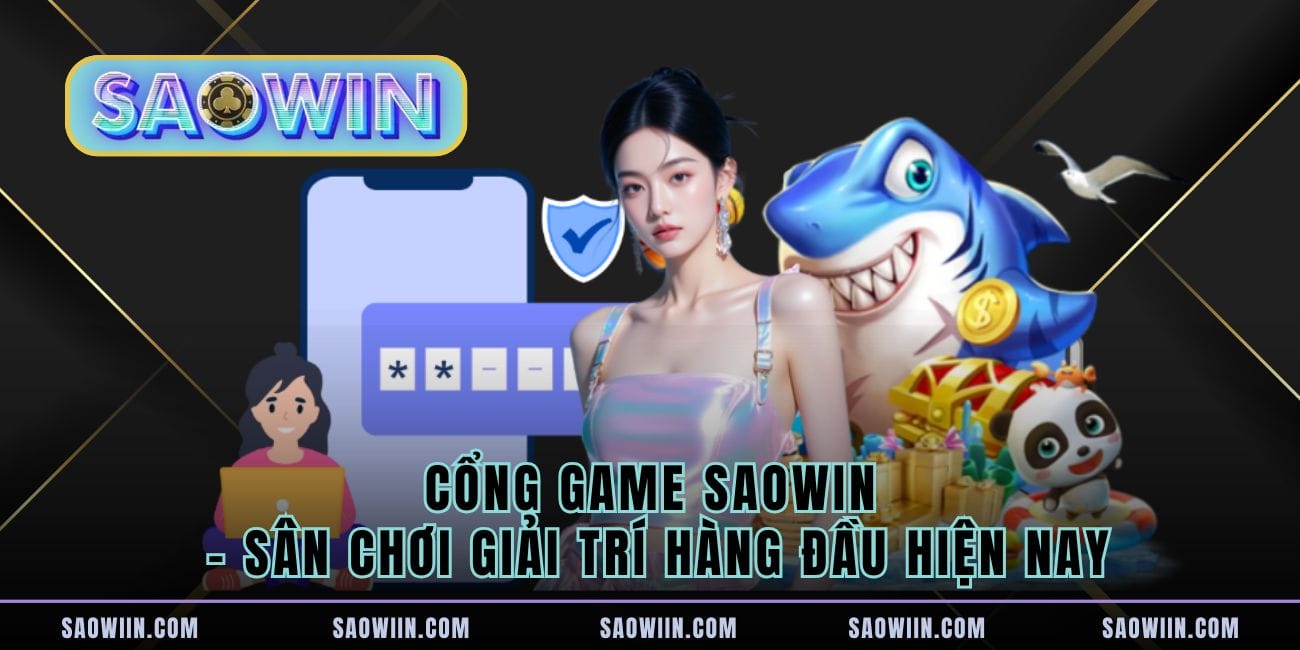 Cổng Game Saowin – Sân Chơi Giải Trí Hàng Đầu Hiện Nay