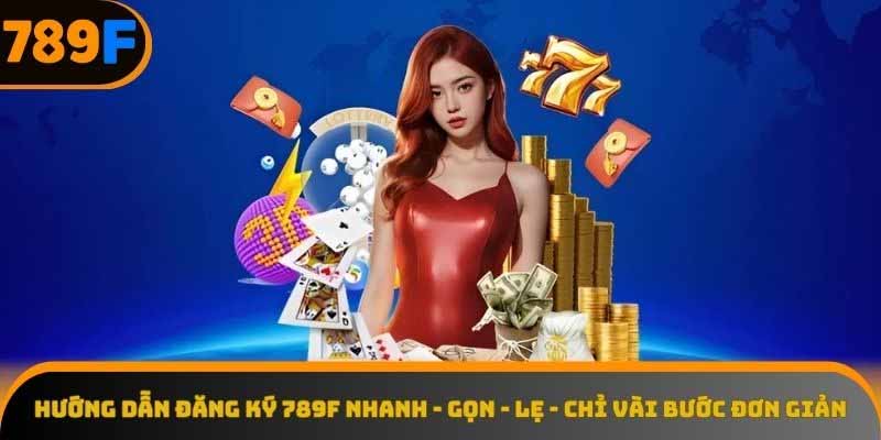 Hướng dẫn đăng ký và đăng nhập tại 789f.com Hướng dẫn đăng ký và đăng nhập tại 789f.com