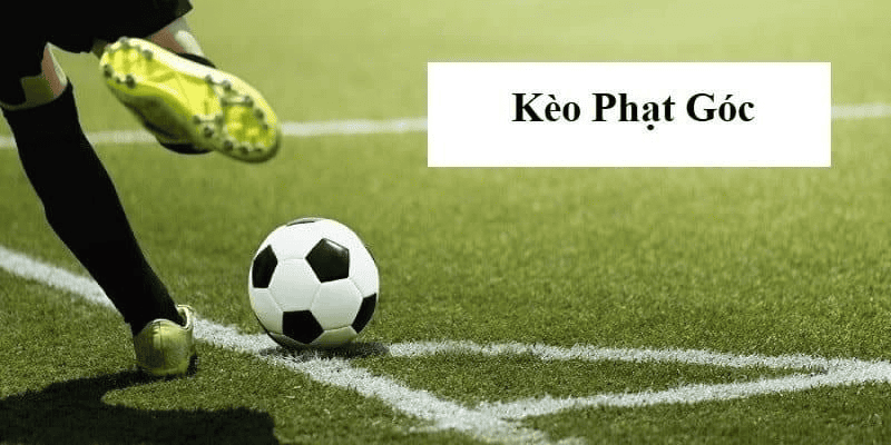 Kèo Phạt Góc – Hướng Dẫn Cụ Thể Và Mẹo Chơi Hiệu Quả