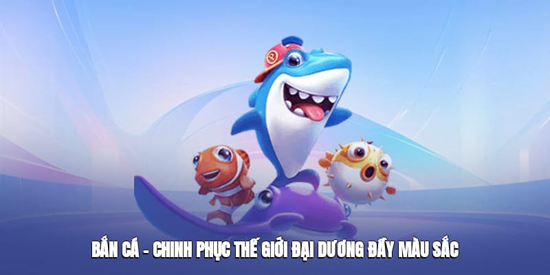 Bắn Cá B8 – Chinh Phục Thế Giới Đại Dương Đầy Màu Sắc