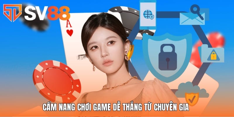 Cẩm nang chơi game dễ thắng từ chuyên gia