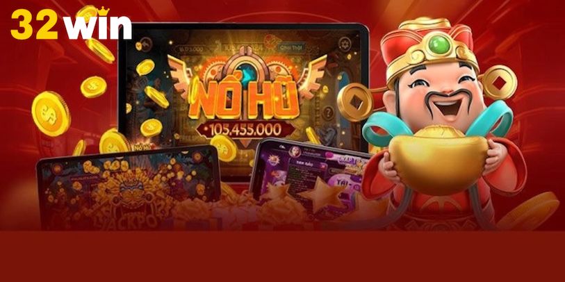 Game nổ hũ 32Win – Nơi may mắn tìm đến bạn mỗi ngày
