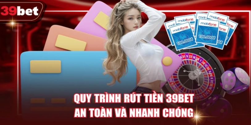 Hướng dẫn cách rút tiền 39bet về tài khoản ngân hàng Hướng dẫn cách rút tiền 39bet về tài khoản ngân hàng