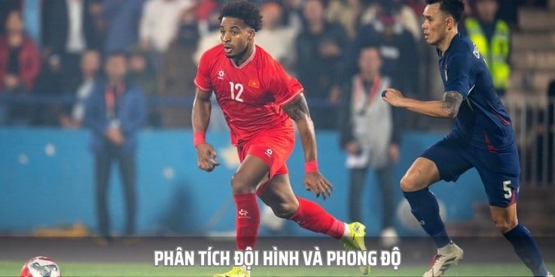 Trước khi vào tiền, bạn nên phân tích kỹ đội hình và phong độ thi đấu
