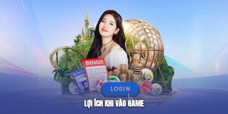 Lợi ích khi vào game Lợi ích khi vào game