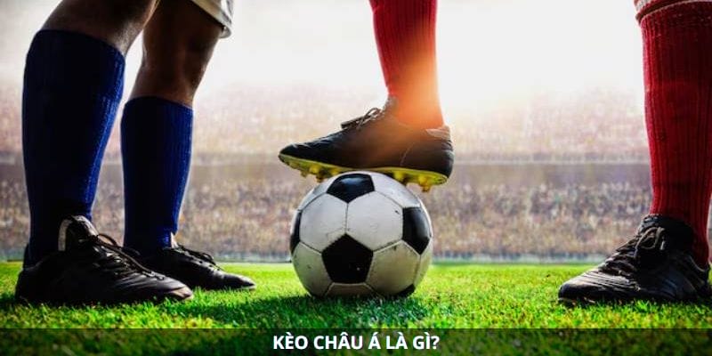 Định nghĩa về kèo châu Á