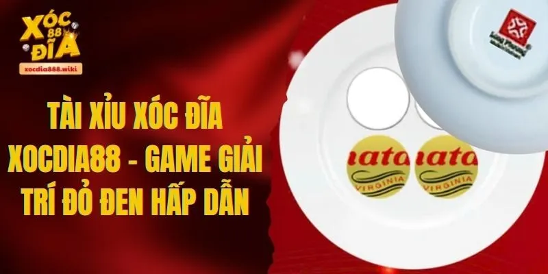 Tài Xỉu Xóc Đĩa xocdia88 – Cuộc chơi cân não giữa may mắn và chiến thuật
