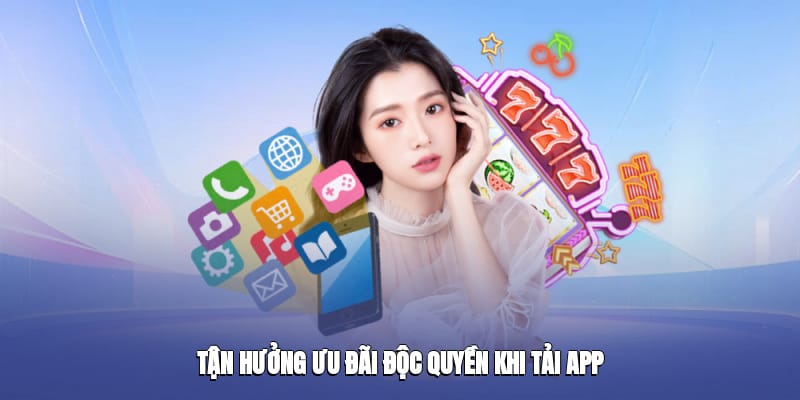 Tận hưởng ưu đãi độc quyền khi Tải App kubet Tận hưởng ưu đãi độc quyền khi Tải App kubet