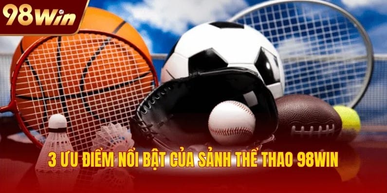 Thể thao 98win – Nơi cảm xúc hòa cùng từng trận đấu, nơi đam mê trở thành hành trình thật