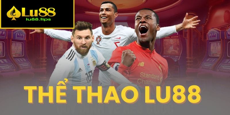 Thể Thao Lu88 - Điểm Đến Lý Tưởng Cho Bạn Đam Mê Cá Cược