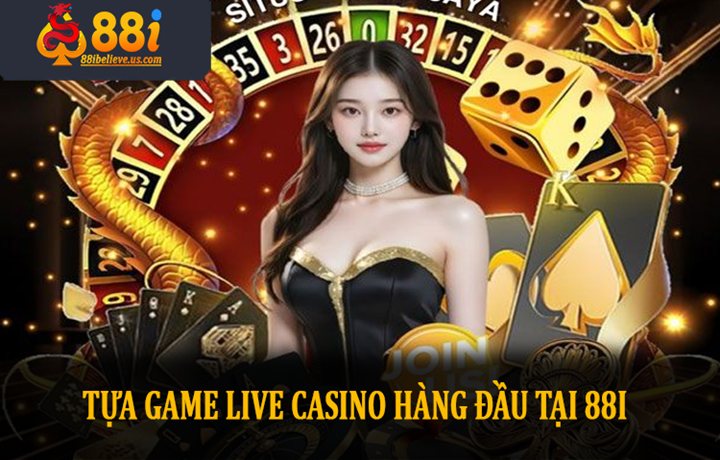 Những tựa game Live Casino hàng đầu tại 88I Những tựa game Live Casino hàng đầu tại 88I
