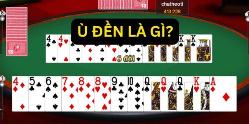Giải thích thuật ngữ ù đền là gì trong các trò chơi bài