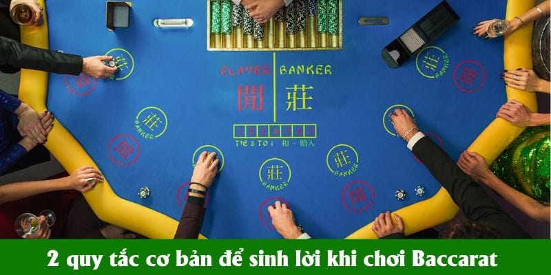2 quy tắc cơ bản để sinh lời khi chơi Baccarat