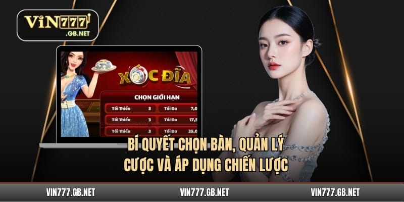 Bí quyết chọn bàn, quản lý cược và áp dụng chiến lược