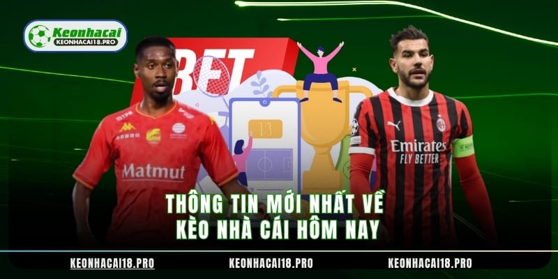 Thông tin mới nhất về kèo nhà cái hôm nay