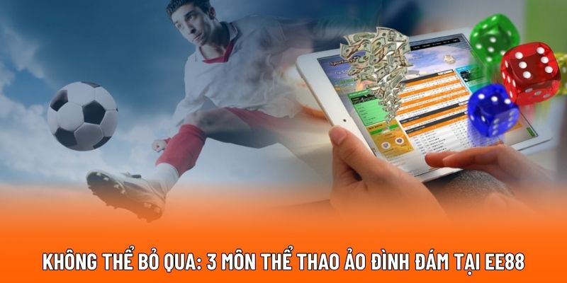 Không thể bỏ qua: 3 môn thể thao ảo đình đám tại Kubet