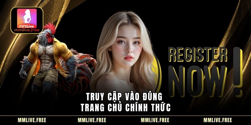 Truy cập vào đúng trang chủ chính thức