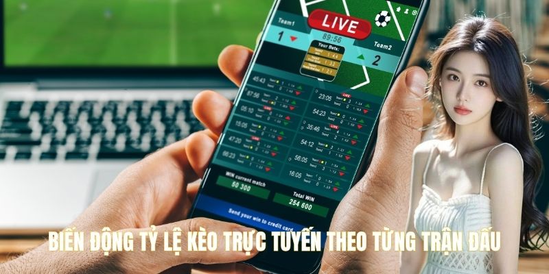 Biến động tỷ lệ kèo trực tuyến theo từng trận đấu