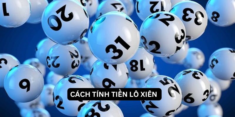 Cách tính tiền lô xiên rất đơn giản