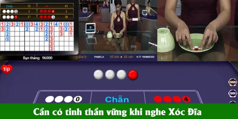 Cần luyện tinh thần vững khi nghe Xóc Đĩa