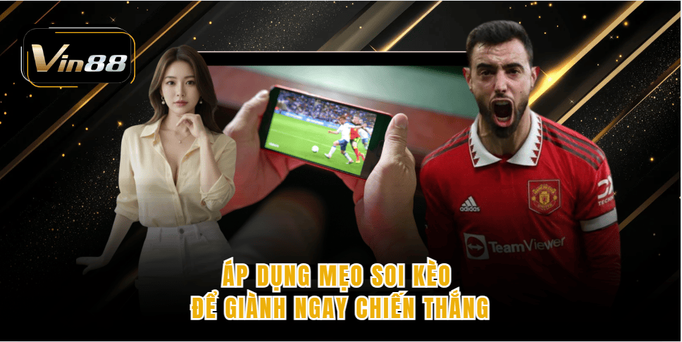 Áp dụng mẹo soi kèo để giành ngay chiến thắng