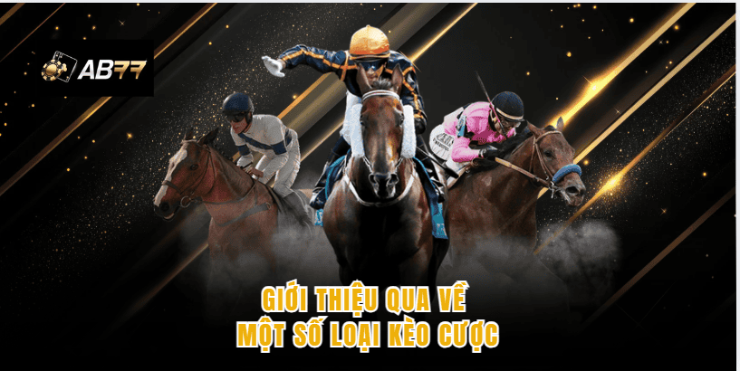 Giới thiệu qua về một số loại kèo cược