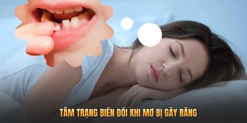 Tâm trạng biến đổi khi mơ bị gãy răng