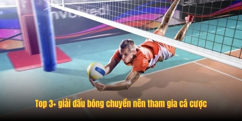 Top 3+ giải đấu bóng chuyền nên tham gia cá cược