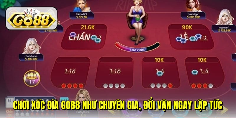 Chơi xóc đĩa Go88 như chuyên gia, đổi vận ngay lập tức
