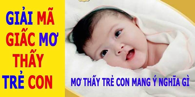Nằm mơ mình có em bé Nằm mơ mình có em bé
