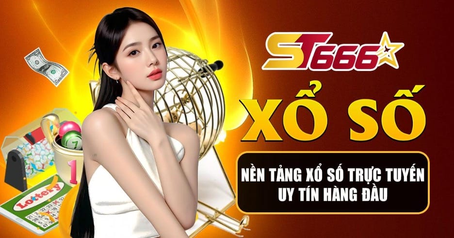 ST666 Xổ số – Nền tảng xổ số trực tuyến uy tín hàng đầu