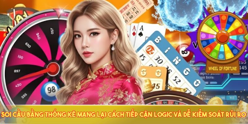 Soi cầu bằng thống kê mang lại cách tiếp cận logic và dễ kiểm soát rủi ro