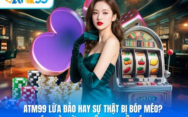 Thực hư tin đồn ATM99 lừa đảo bắt nguồn từ đâu